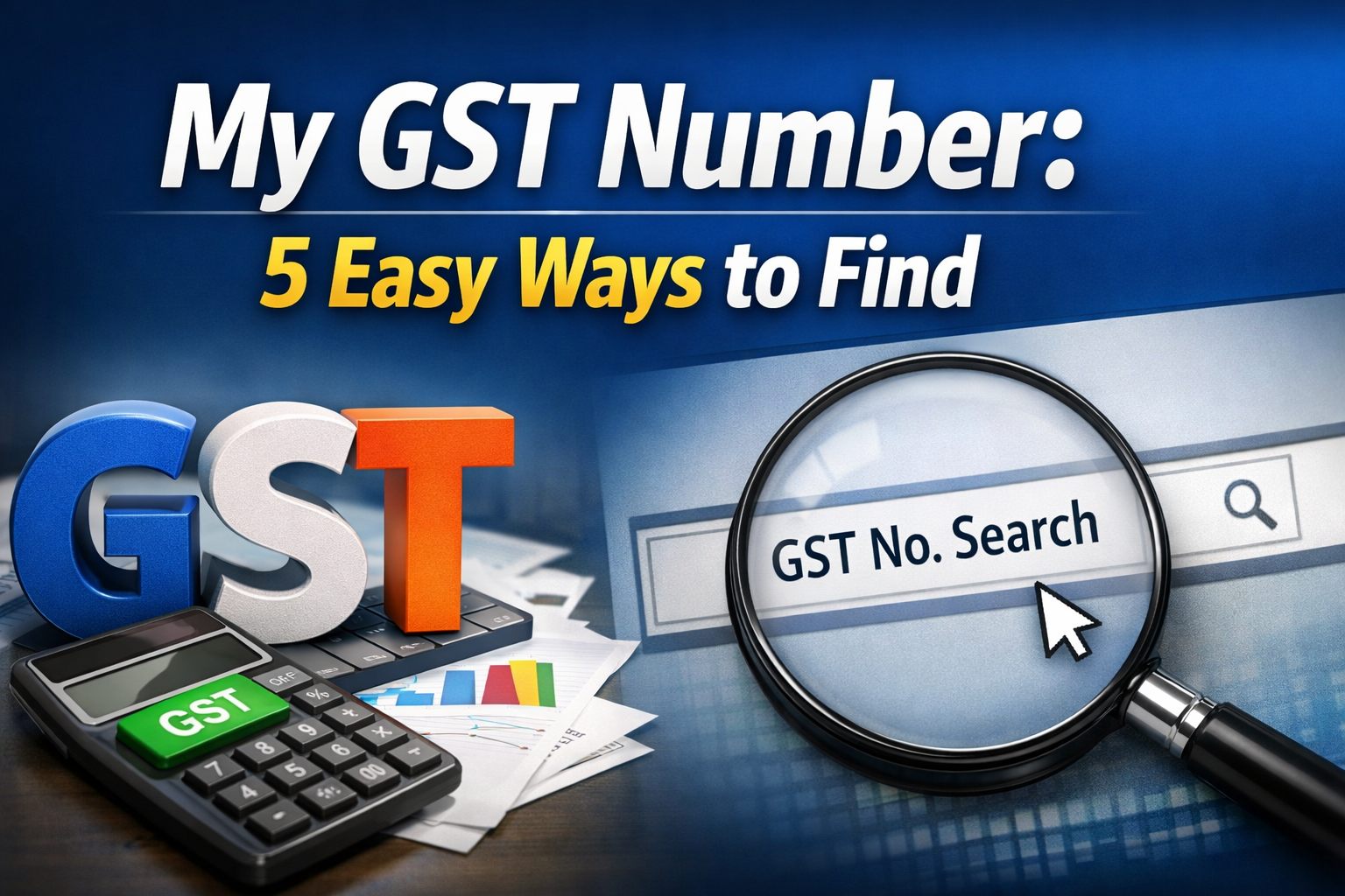 My GST Number: 5 Easy Ways to Find, Check and Verify Your GSTIN Online (2026)