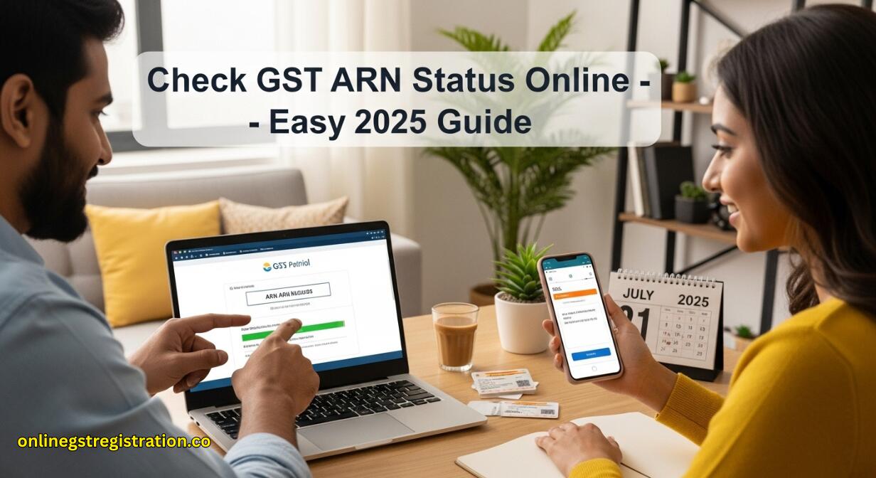 How to Check GST ARN Status Online – Easy Guide for 2025